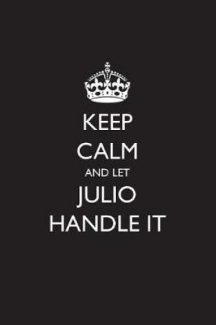 Cover of Keep Calm and Let Julio Handle It