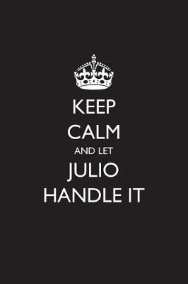 Book cover for Keep Calm and Let Julio Handle It