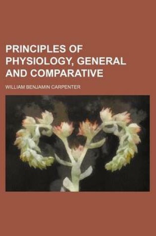 Cover of Principles of Physiology, General and Comparative