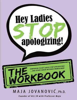 Book cover for Hey Ladies, Stop Apologizing! the Workbook