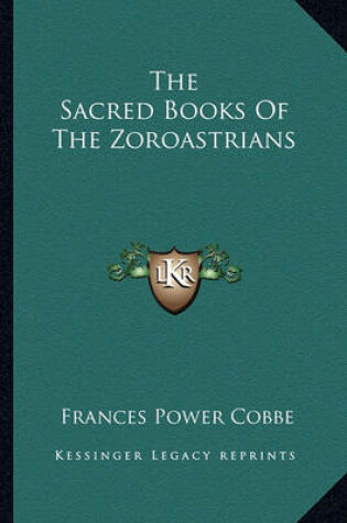 Cover of The Sacred Books of the Zoroastrians