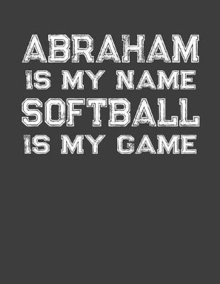 Book cover for Abraham Is My Name Softball Is My Game