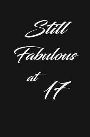 Cover of still fabulous at 17