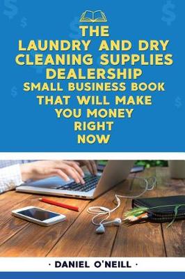 Book cover for The Laundry & Dry Cleaning Supplies Small Business Book That Will Make You Money