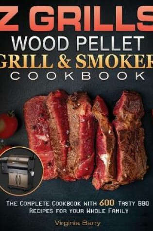 Cover of Z GRILLS Wood Pellet Grill & Smoker Cookbook.