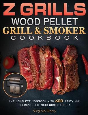 Book cover for Z GRILLS Wood Pellet Grill & Smoker Cookbook.