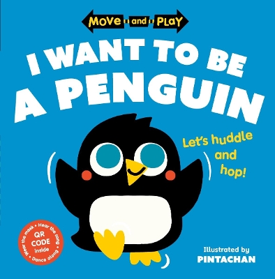 Book cover for Move and Play: I Want to Be a Penguin