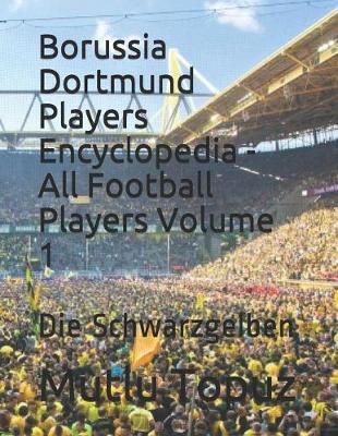 Book cover for Borussia Dortmund Players Encyclopedia - All Football Players Volume 1