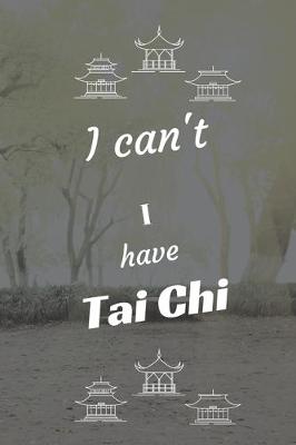 Book cover for I can't I have Tai Chi