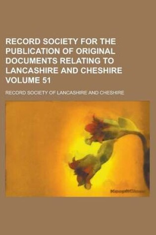 Cover of Record Society for the Publication of Original Documents Relating to Lancashire and Cheshire Volume 51