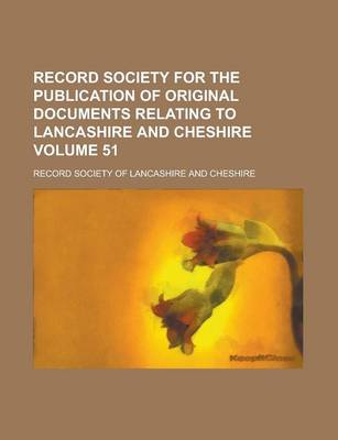 Book cover for Record Society for the Publication of Original Documents Relating to Lancashire and Cheshire Volume 51