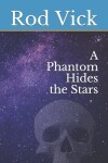 Book cover for A Phantom Hides the Stars