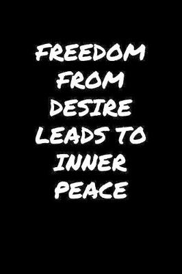 Book cover for Freedom From Desire Leads To Inner Peace�