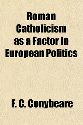 Book cover for Roman Catholicism as a Factor in European Politics