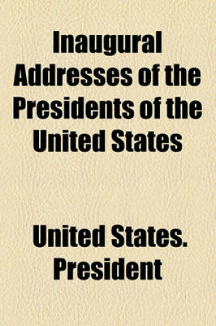 Cover of Inaugural Addresses of the Presidents of the United States