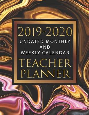 Book cover for Teacher Planner 2019 - 2020 Undated Monthly and Weekly Calendar