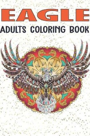 Cover of Eagle Adults Coloring Book