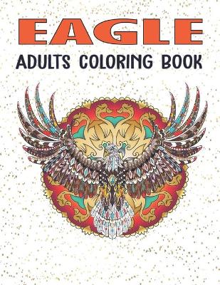 Book cover for Eagle Adults Coloring Book