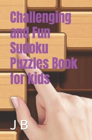 Cover of Challenging and Fun Sudoku Puzzles Book for kids