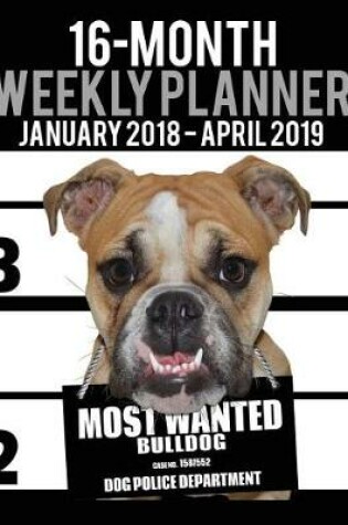 Cover of 2018-2019 Weekly Planner - Most Wanted Bulldog (Bull Dog)