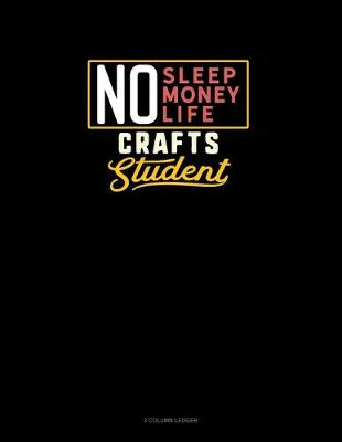 Book cover for No Sleep. No Money. No Life. Crafts Student