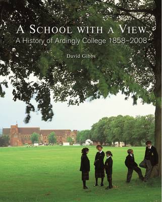 Book cover for A School with a View - A History of Ardingly College