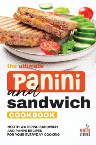 Cover of The Ultimate Panini and Sandwich Cookbook