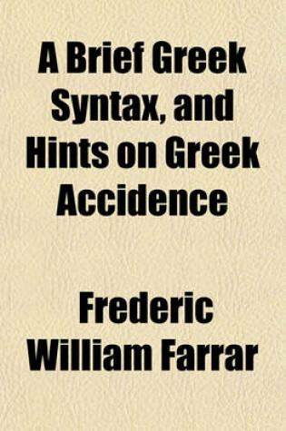 Cover of A Brief Greek Syntax, and Hints on Greek Accidence