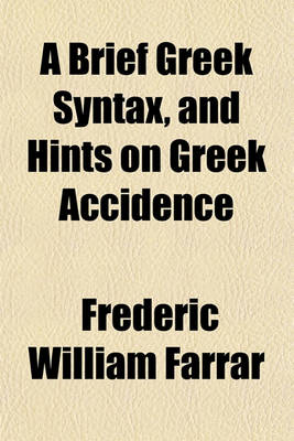 Book cover for A Brief Greek Syntax, and Hints on Greek Accidence