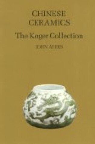 Cover of Chinese Ceramics in the Koger Collection