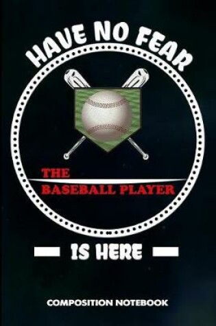 Cover of Have No Fear the Baseball Player Is Here