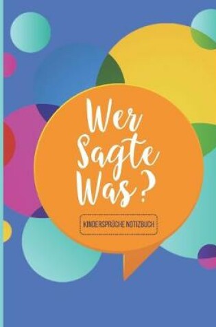 Cover of Wer sagte was? Kinderspruche Notizbuch