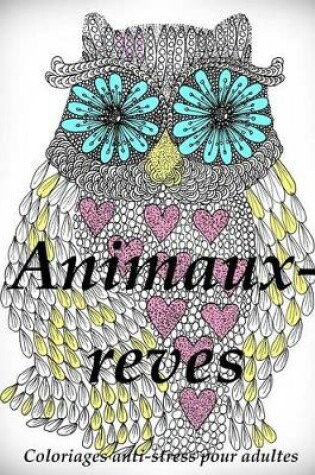 Cover of Animaux-Reves - Coloriages Pour Adultes