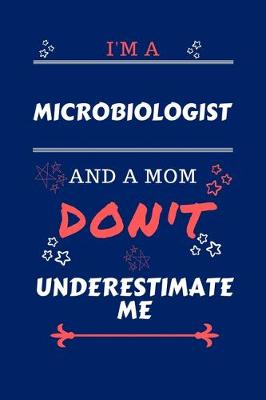 Book cover for I'm A Microbiologist And A Mom Don't Underestimate Me