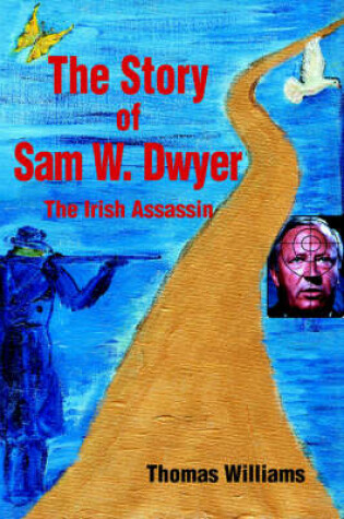 Cover of The Story of Sam W. Dwyer
