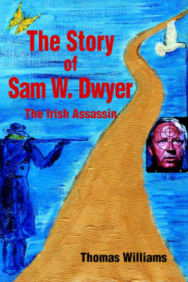 Book cover for The Story of Sam W. Dwyer