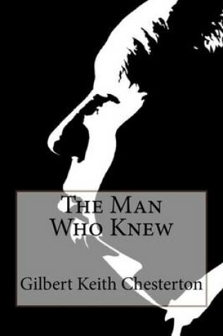 Cover of The Man Who Knew Too Much Gilbert Keith Chesterton