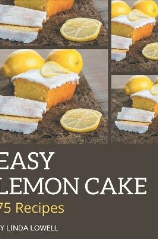 Cover of 75 Easy Lemon Cake Recipes