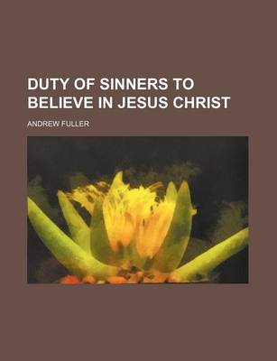 Book cover for Duty of Sinners to Believe in Jesus Christ