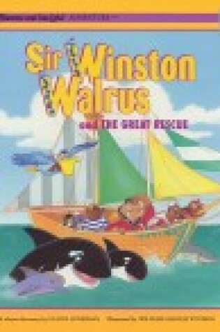 Cover of Sir Winston Walrus and the Great Rescue