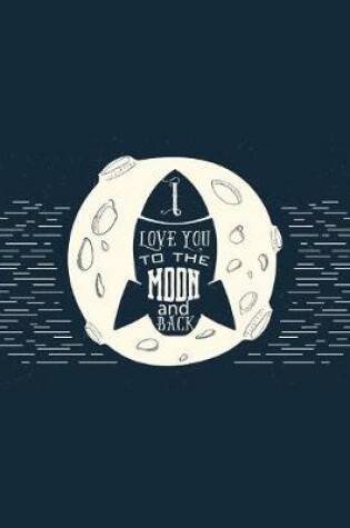 Cover of "I Love You to the Moon and Back" Space-Themed Moon and Rocket Baby Shower Guest Book