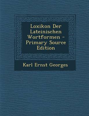 Book cover for Loxikon Der Lateinischen Wortformen - Primary Source Edition