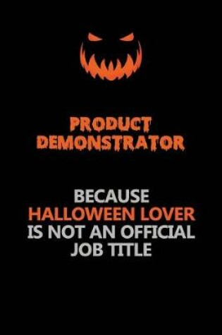 Cover of Product Demonstrator Because Halloween Lover Is Not An Official Job Title