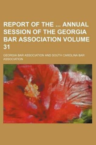 Cover of Report of the Annual Session of the Georgia Bar Association Volume 31