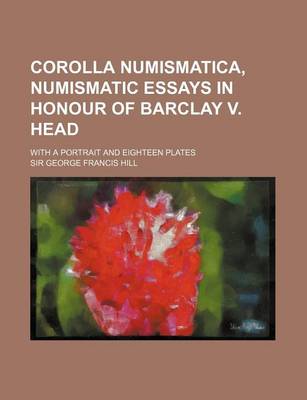 Book cover for Corolla Numismatica, Numismatic Essays in Honour of Barclay V. Head; With a Portrait and Eighteen Plates