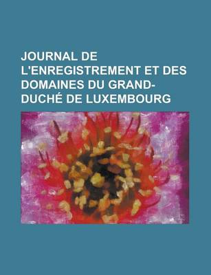 Book cover for Journal de L'Enregistrement Et Des Domaines Du Grand-Duche de Luxembourg