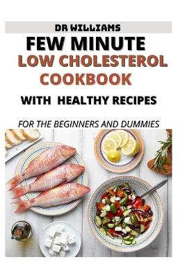 Book cover for Few Minute Low Cholesterol Cookbook