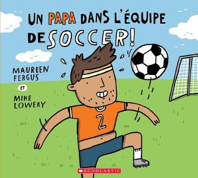 Book cover for Un Papa Dans l'�quipe de Soccer!