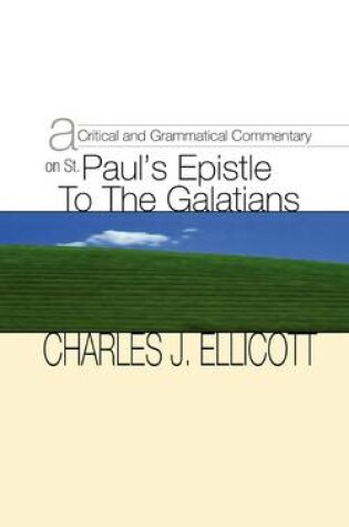 Cover of Critical and Grammatical Commentary on St. Paul's Epistle to the Galatians