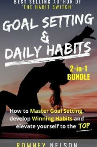 Cover of Goal Setting and Daily Habits 2 in 1 Bundle